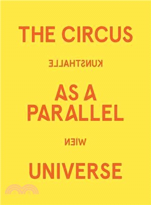 The Circus as a Parallel Universe/ Parallelwielt Zirkus