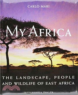 My Africa：The Landscape, People and Wildlife of East Africa