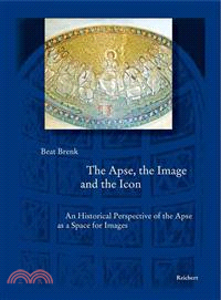 The Apse, the Image and the Icon ─ An Historical Perspective of the Apse As a Space for Images