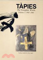 TAPIES: THE COMPLETE WORKS, VOLUME 1:1943-1960