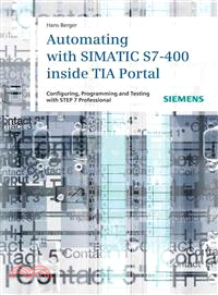 Automating With Simatic S7-400 Inside Tia Portal -Configuring, Programming And Testing With Step 7 Professional V11