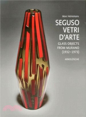 Seguso Vetri D'Arte ― Glass Objects from Murano (1932 1973)