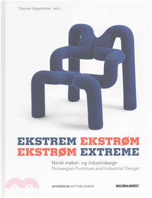 Ekstrem Ekstrom /Ekstr鷰 Extreme ─ Norsk mobel- og industridesign / Norwegian Furniture and Industrial Design