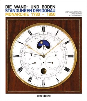 Wand- und Bodenstanduhren der Donaumonarchie: 1780-1850