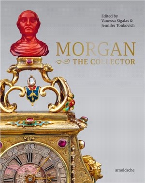 MORGAN -The Collector：Essays in Honor of Linda Roth's 40th Anniversary at the Wadsworth Atheneum Museum of Art