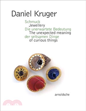 Daniel Kruger：Jewellery ??The unexpected meaning of curious things