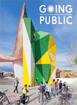 Going Public ─ Public Architecture, Urbanism and Interventions