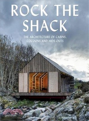 Rock the Shack ─ The Architecture of Cabins, Cocoons and Hide-outs