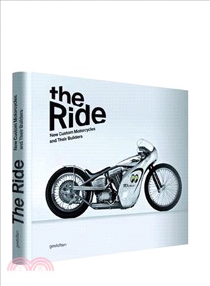 The Ride ─ New Custom Motorcycles and Their Builders