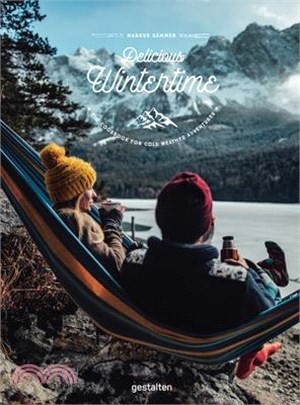 Delicious Wintertime ― The Cookbook for Cold Weather Adventures