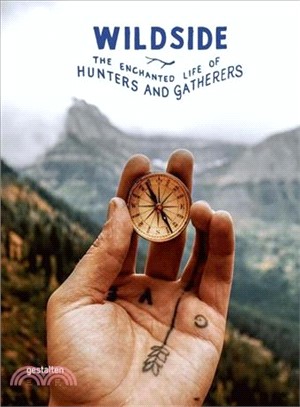 Wildside ― The Enchanted Life of Hunters and Gatherers