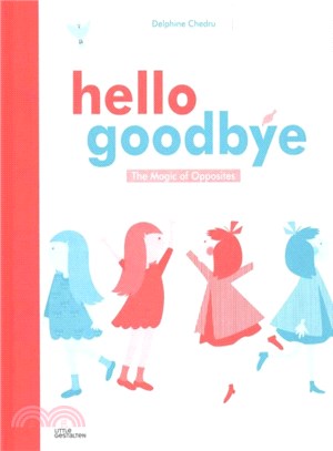 Hello Goodbye ─ The Magic of Opposites