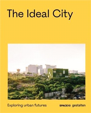 The Ideal City ― Exploring Urban Futures