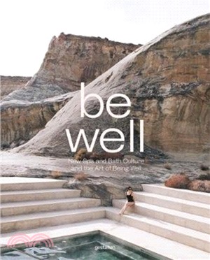 Be Well：New Spa and Bath Culture and the Art of Being Well