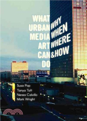 What Urban Media Art Can Do ─ Why When Where & How?