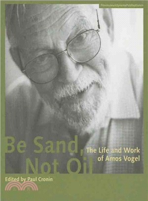 Be Sand, Not Oil ― The Life and Work of Amos Vogel