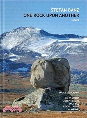 One Rock upon Another ― Six Essays About Marcel Duchamp, Jules Verne, Max Bill, Joseph Beuys, Fischli/Weiss & Ai Weiwei