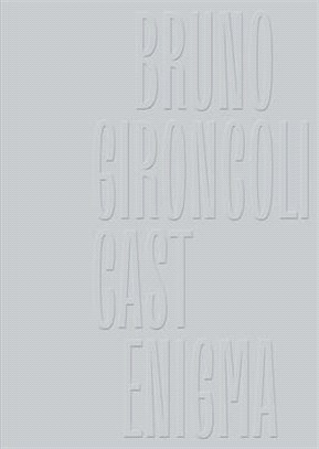 Bruno Gironcoli: Cast Enigma