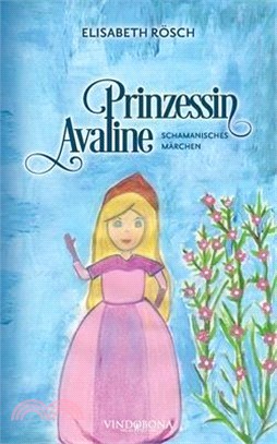 Prinzessin Avaline: Schamanisches Märchen