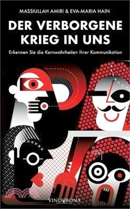 Der verborgene Krieg in uns: Erkennen Sie die Kernwahrheiten Ihrer Kommunikation