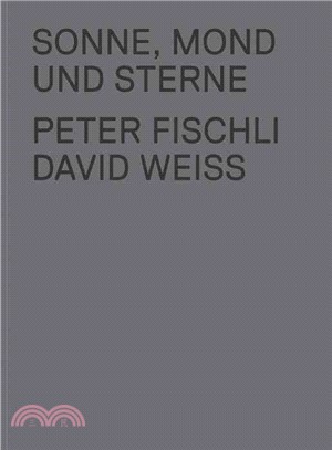 Peter Fischli & David Weiss: Sonne, Mond und Sterne
