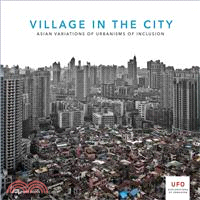 Village in The City ─ Asian Variations of Urbanisms of Inclusion