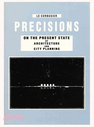 Precisions on the present state of architecture and city planning /