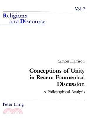 Conceptions Of Unity In Recent Ecumenical Discussion ― A Philosophical Anaylsis