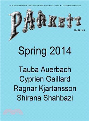 Parkett No. 94: Tauba Auerbach, Cyprien Gaillard, Ragnar Kjartansson, Shiraan Shahbazi