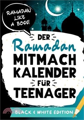 Der Ramadan Mitmachkalender für Teenager. Black & White Edition: Für einen unvergesslichen Fastenmonat: Ramadan Kalender mit unterhaltsamen Rätseln un