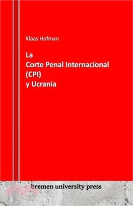 La Corte Penal Internacional (CPI) y Ucrania