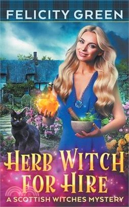 Herb Witch for Hire: A Scottish Witches Mystery