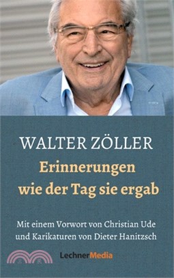 Walter Zöller: Erinnerungen - wie der Tag sie ergab
