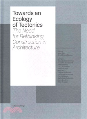 Towards an Ecology of Tectonics ─ The Need for Rethinking Construction in Architecture