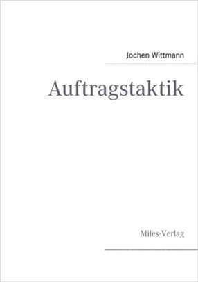 Auftragstaktik：Just a command technique or the core pillar of mastering the military operational art?