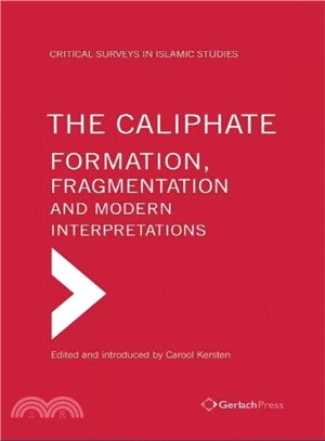 The Caliphate and Islamic Statehood ─ Formation, Fragmentation and Modern Interpretation