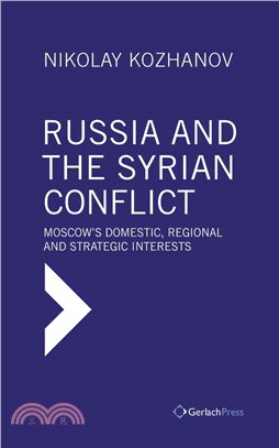 Russia and the Syrian Conflict ─ Moscow's Domestic, Regional and Strategic Interests