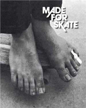 Made for Skate: 10th Anniversary Edition：The Illustrated History of Skateboard Footwear