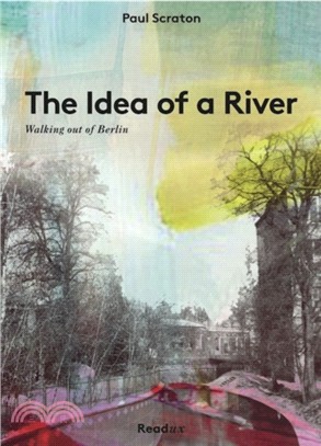 The Idea of a River：Walking Out of Berlin