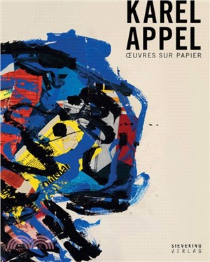 Karel Appel: Oeuvres Sur Papier