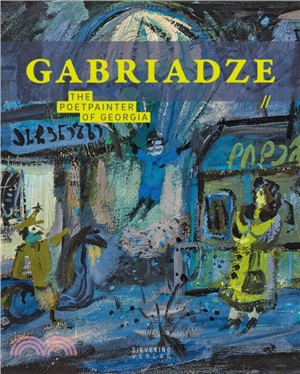 Gabriadse: The Poetpainter of Georgia