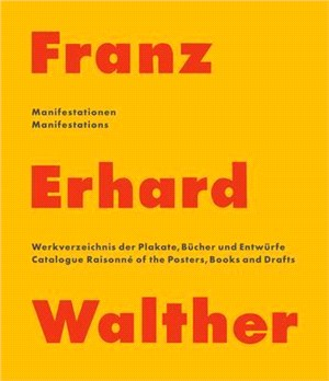 Franz Erhard Walther ― Manifestations. Catalogue Raisonné of the Posters, Books and Drafts 1958 – 2020