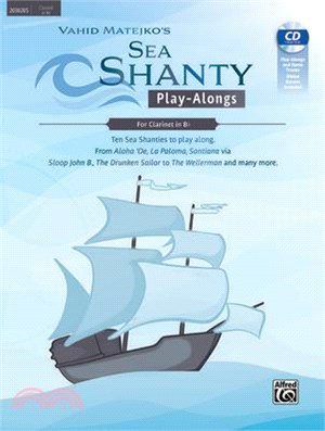 Sea Shanty Play-Alongs for Clarinet in BB: Ten Sea Shanties to Play Along. from Aloha 'Oe, La Paloma, Santiana Via Sloop John B., the Drunken Sailor t