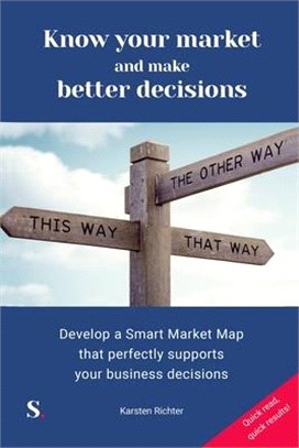 Know your market and make better decisions: Develop a Smart Market Map that perfectly supports your business decisions