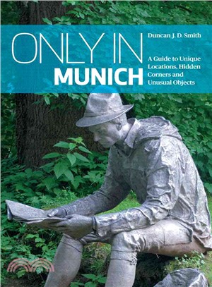 Only in Munich ─ A Guide to Unique Locations, Hidden Corners and Unusual Objects