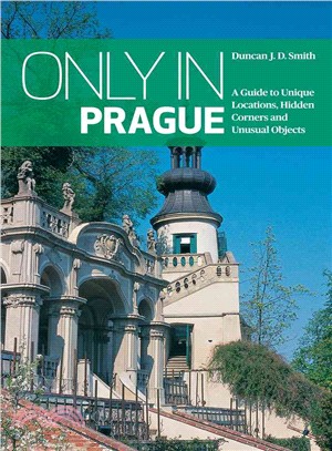 Only in Prague ─ A Guide to Unique Locations, Hidden Corners and Unusual Objects