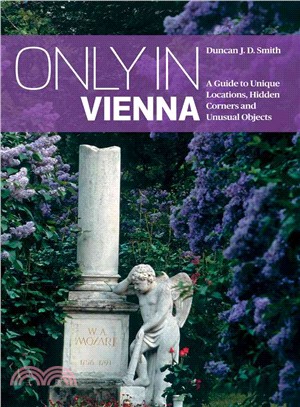 Only in Vienna ─ A Guide to Unique Locations, Hidden Corners and Unusual Objects