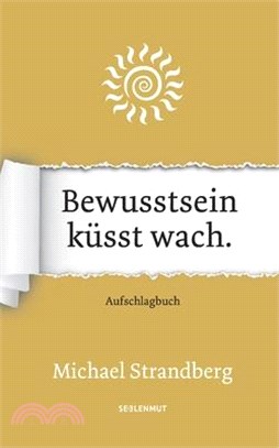 Bewusstsein küsst wach.