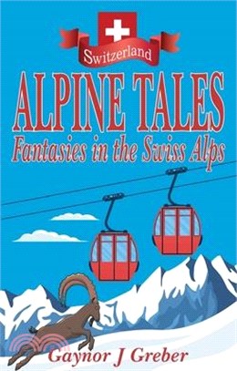 Alpine Tales: Fantasies in the Swiss Alps