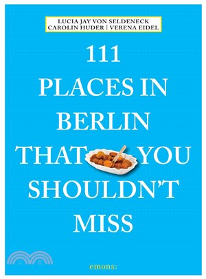 111 Places in Berlin That You Shouldnt Miss